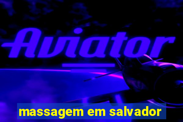 massagem em salvador